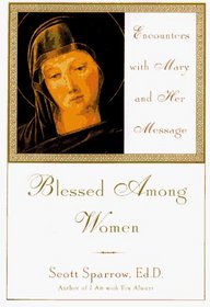 Blessed Among Women : Encounters with Mary and Her Message