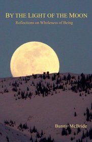 By the Light of the Moon: Reflections on Wholeness of Being