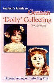 Insider's Guide to German 'Dolly' Collecting: Girl Bisque Dolls : Buying, Selling  Collecting Tips