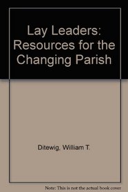 Lay Leaders: Resources for the Changing Parish