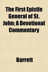 The First Epistle General of St. John; A Devotional Commentary