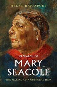 In Search of Mary Seacole: The Making of a Cultural Icon