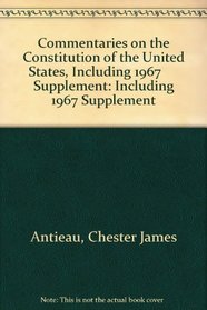 Commentaries on the Constitution of the United States, Including 1967      Supplement: Including 1967 Supplement