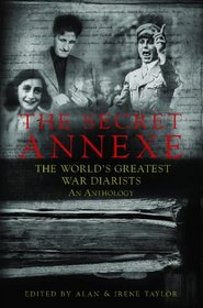 The Secret Annexe: An Anthology of the World's Greatest War Diarists