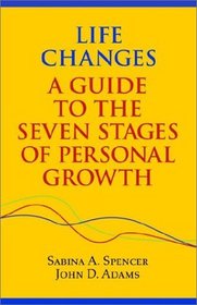 Life Changes: A Guide to the Seven Stages of Personal Growth