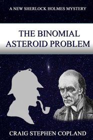 The Binomial Asteroid Problem (New Sherlock Holmes Mysteries) (Volume 27)