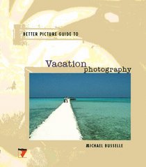 Vacation Photography (Better Picture Guide Series)