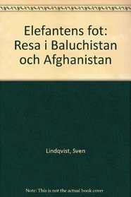Elefantens fot: Resa i Baluchistan och Afghanistan (Swedish Edition)