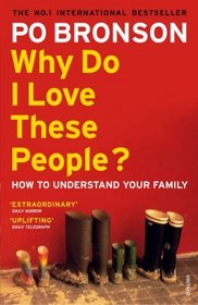 Why Do I Love These People?: How to Understand Your Family