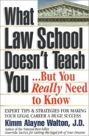 What Law School Doesn't Teach You: But You Really Need to Know