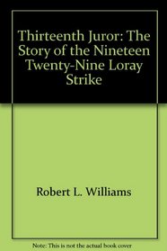 Thirteenth Juror: The Story of the Nineteen Twenty-Nine Loray Strike