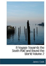 A Voyage Towards the South Pole and Round the World  Volume 2 (Large Print Edition)