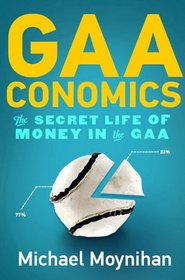 GAAconomics: The Secret Life of Money in the GAA