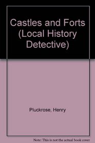 Castles and Forts (Local History Detective S.)
