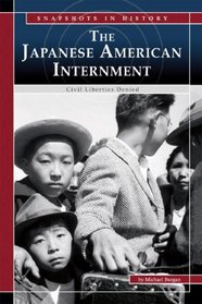 The Japanese American Internment: Civil Liberties Denied (Snapshots in History) (Snapshots in History)