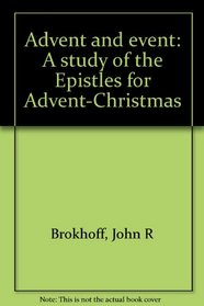 Advent and event: A study of the Epistles for Advent-Christmas