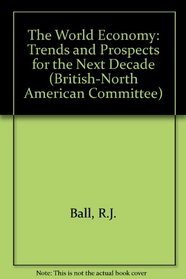 The World Economy: Trends and Prospects for the Next Decade (British-North American Committee)