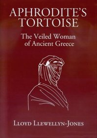 Aphrodite's Tortoise: The Veiled Woman of Ancient Greece