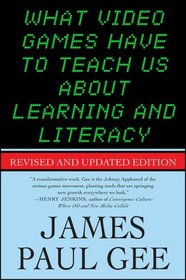 What Video Games Have to Teach Us About Learning and Literacy. Second Edition: Revised and Updated Edition