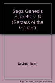 Sega Genesis Secrets, Volume 6 (Secrets of the Games)