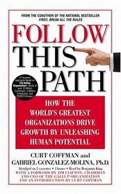 Follow this Path: How the World's Greatest Organizations Drive Growth by Unleashing Human Potential