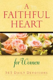 A Faithful Heart for Women: 365 Daily Devotions