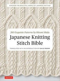 The Japanese Knitting Stitch Bible: 260 Exquisite Designs by Hitomi Shida