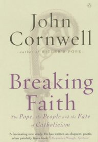 Breaking Faith: The Pope, the People and the Fate of Catholicism