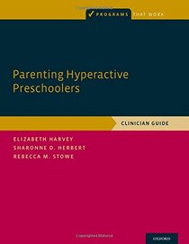 Parenting Hyperactive Preschoolers: Clinician Guide (Programs That Work)