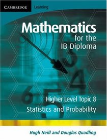 Mathematics for the IB Diploma Higher Level: Statistics and Probability (Maths for the IB Diploma)