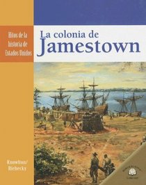La Colonia de Jamestown/ Jamestown Colony (Hitos De La Historia De Estados Unidos/Landmark Events in American History) (Spanish Edition)