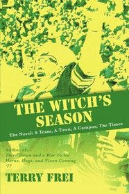The Witch's Season: The Novel: A Team, A Town, A Campus, The Times