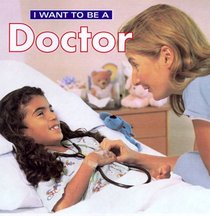 I Want to Be a Doctor (I Want to Be (Firefly Hardcover))