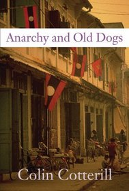 Anarchy and Old Dogs (Dr. Siri Paiboun, Bk 4)