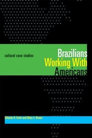 Brazilians Working With Americans/Brasileiros que trabalham com americanos: Cultural Case Studies/Estudos de casos culturais (English and Portuguese Edition)