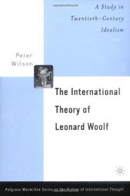 The International Theory of Leonard Woolf: A Study in Twentieth Century Idealism