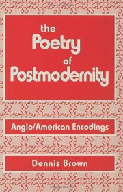 The Poetry of Post Modernity: Anglo/American Encodings