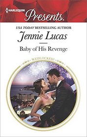 Baby of His Revenge (Wedlocked!) (Harlequin Presents, No 3467)