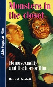 Monsters in the Closet: Homosexuality and the Horror Film (Inside Popular Film)