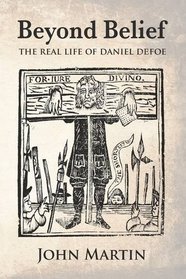 Beyond Belief - The Real Life of Daniel Defoe