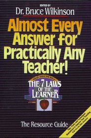 Almost Every Answer for Practically Any Teacher : The Seven Laws of the Learner Resource Guide (Seven Laws of the Learner)
