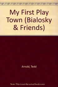 My First Play Town (Bialosky & friends)