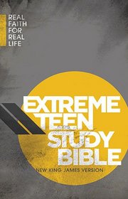 Extreme Teen Study Bible, NKJV: Real Faith for Real Life