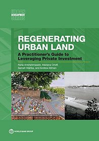 Regenerating Urban Land: A Practitioner's Guide to Leveraging Private Investment (Urban Development)