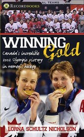 Winning Gold: Canada's incredible 2002 Olympic victory in women's hockey (Lorimer Recordbooks)
