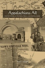 Appalachians All: East Tennesseans and the Elusive History of an American Region