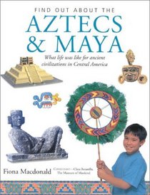 Aztecs and Maya (Find Out About)