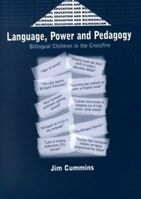 Language, Power, and Pedagogy: Bilingual Children in the Crossfire (Bilingual Education and Bilingualism, 23)