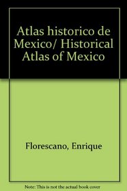 Atlas historico de Mexico/ Historical Atlas of Mexico (Spanish Edition)