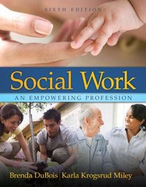 Social Work: An Empowering Profession (6th Edition) (MyHelpingLab Series)